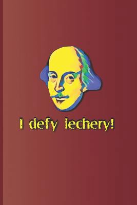 I Defy Lechery!: A Quote from Twelfth Night by ... 1797921231 Book Cover