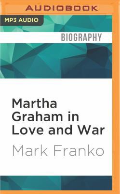 Martha Graham in Love and War: The Life in the ... 1522676783 Book Cover