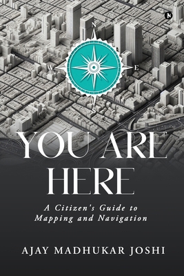 You Are Here: A Citizen's Guide to Mapping and ... B0GCFTKQFN Book Cover
