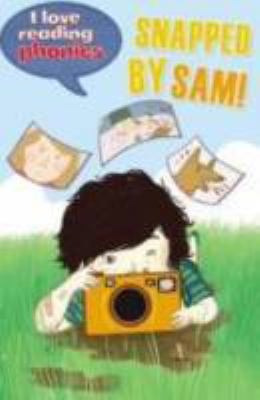 Snapped by Sam! (I Love Reading Phonics Level 5) 1848987757 Book Cover