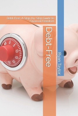Debt-Free: Debt-Free: A Step-by-Step Guide to F... B0C63YSPCJ Book Cover