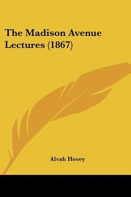 The Madison Avenue Lectures (1867) 1120766613 Book Cover