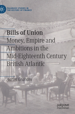 Bills of Union: Money, Empire and Ambitions in ... 3030676765 Book Cover