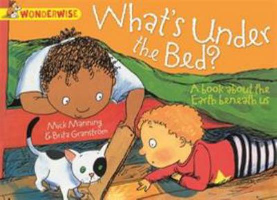 What's Under the Bed?: A Book about the Earth B... 1445128829 Book Cover