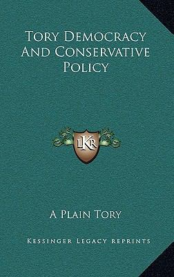 Tory Democracy and Conservative Policy 1163687480 Book Cover