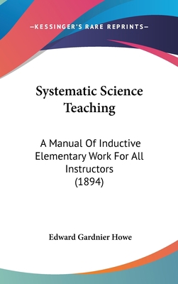 Systematic Science Teaching: A Manual Of Induct... 1437257046 Book Cover