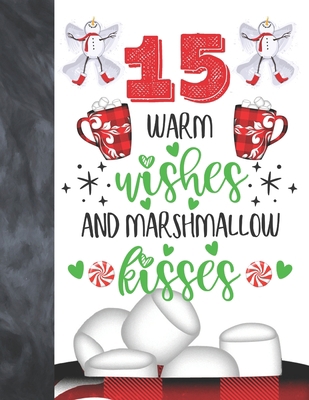 15 Warm Wishes And Marshmallow Kisses: Hot Choc... 1709999330 Book Cover