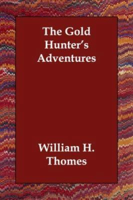 The Gold Hunter's Adventures 1406809594 Book Cover