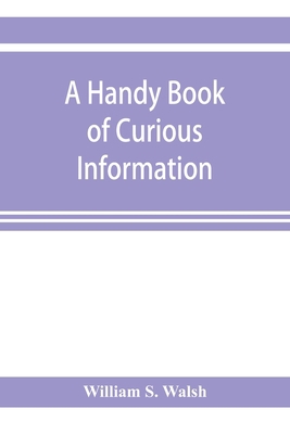 A handy book of curious information: comprising... 9353921503 Book Cover