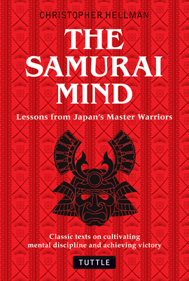 The Samurai Mind: Lessons from Japan's Master W... 0804841152 Book Cover