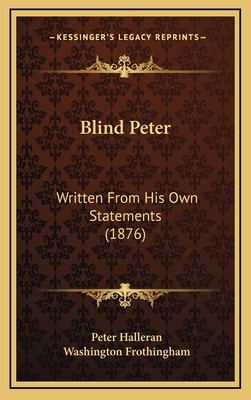 Blind Peter: Written From His Own Statements (1... 1165350238 Book Cover