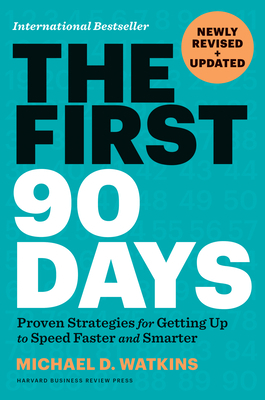 The First 90 Days, Newly Revised and Updated: P... 1647822858 Book Cover