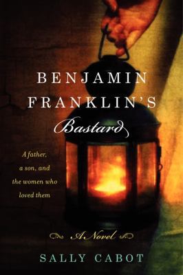 Benjamin Franklin's Bastard 0062241923 Book Cover