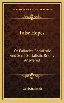 False Hopes: Or Fallacies Socialistic and Semi ... 1163348791 Book Cover