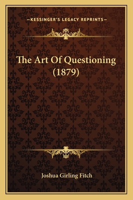 The Art Of Questioning (1879) 116692906X Book Cover