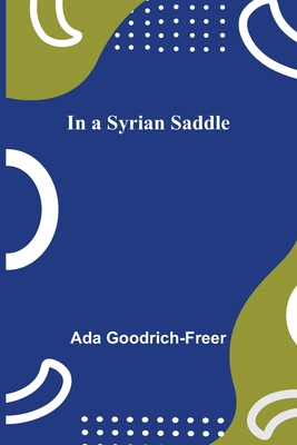 In a Syrian Saddle 9356314608 Book Cover