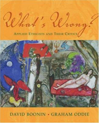 What's Wrong?: Applied Ethicists and Their Critics 0195167619 Book Cover