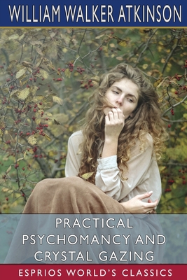 Practical Psychomancy and Crystal Gazing (Espri... B0BSV34KT6 Book Cover