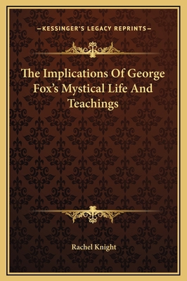 The Implications Of George Fox's Mystical Life ... 1169186467 Book Cover