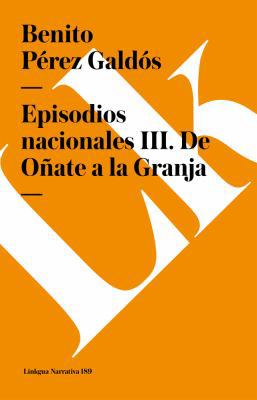 Episodios nacionales III: De Oñate a la Granja [Spanish] 8490072965 Book Cover