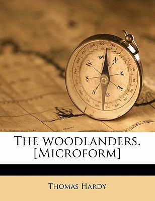 The Woodlanders. [Microform] 1178203603 Book Cover