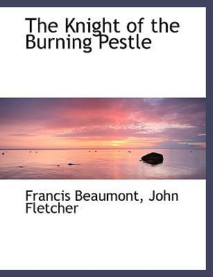 The Knight of the Burning Pestle [Large Print] 0554474778 Book Cover