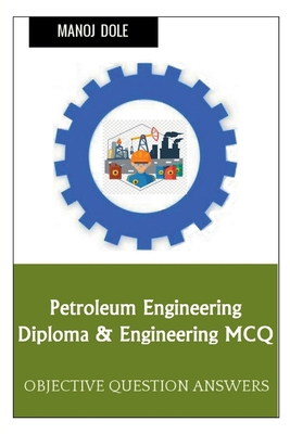 Petroleum Engineering Diploma & Engineering MCQ B0BNVPZBJ1 Book Cover