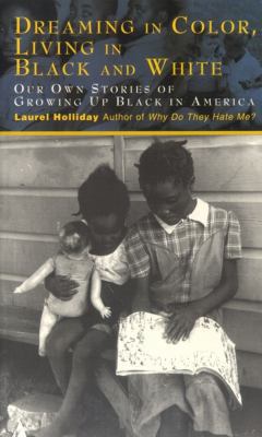 Dreaming in Color Living in Black and White: Our Own Stories of Growing Up Black in America (Children of Conflict (Young Readers))