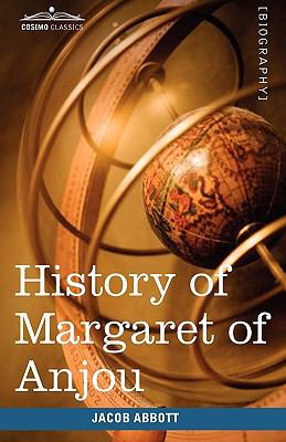 History of Margaret of Anjou, Queen of Henry VI... 1605207853 Book Cover