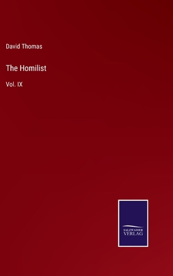 The Homilist: Vol. IX 3752533455 Book Cover