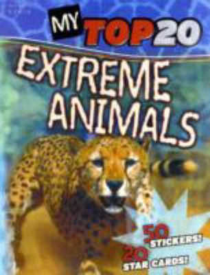 My Top 20 Extreme Animals 1848102933 Book Cover