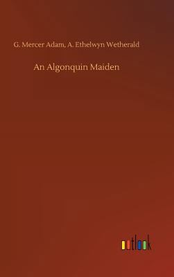 An Algonquin Maiden 3732651363 Book Cover