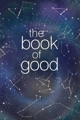 The Book of Good: Constellation: A journal to h... 1087840813 Book Cover