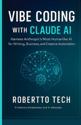 Vibe Coding with Claude AI: Harness Anthropic's... B0FVM2WM3R Book Cover