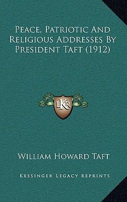 Peace, Patriotic And Religious Addresses By Pre... 1168930987 Book Cover