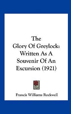 The Glory of Greylock: Written as a Souvenir of... 1162251891 Book Cover