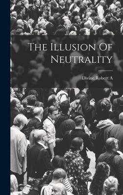 The Illusion Of Neutrality 1015738354 Book Cover