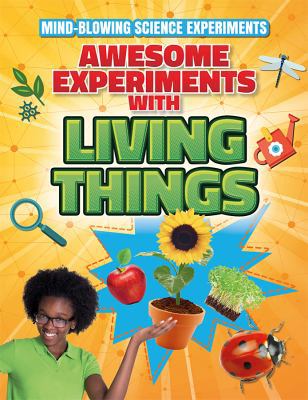 Awesome Experiments with Living Things 153820746X Book Cover