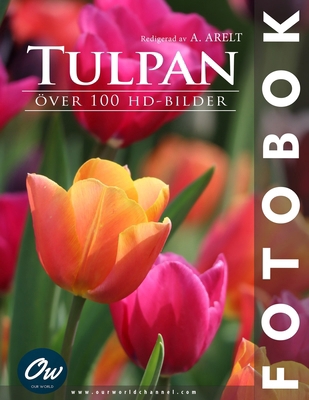 Tulpan: Över 100 HD-bilder [Swedish] B0FCCJS5MX Book Cover