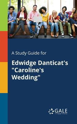 A Study Guide for Edwidge Danticat's "Caroline'... 1375377841 Book Cover