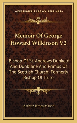 Memoir of George Howard Wilkinson V2: Bishop of... 1163447323 Book Cover