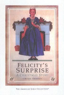 Felicity's Surprise: A Christmas Story; 1774 0606050558 Book Cover