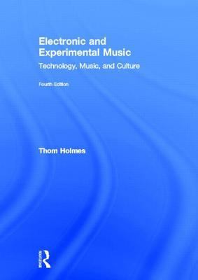 Electronic and Experimental Music: Technology, ... 0415896460 Book Cover