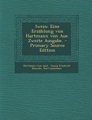 Iwein: Eine Erzahlung Von Hartmann Von Aue. Zwe... [German] 1293108081 Book Cover