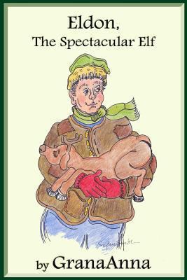 Eldon, The Spectacular Elf 1493562495 Book Cover