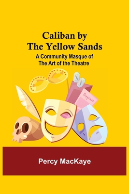 Caliban by the Yellow Sands: A Community Masque... 9354544088 Book Cover