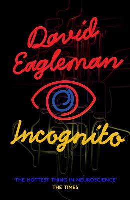 Incognito the Secret Lives of the Brain. David ... 1847679404 Book Cover