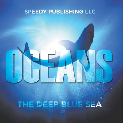 Oceans - The Deep Blue Sea B0DVGMWV21 Book Cover