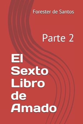 El Sexto Libro de Amado: Parte 2 [Spanish] B08PXBCTMD Book Cover