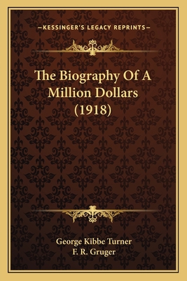 The Biography Of A Million Dollars (1918) 1164930222 Book Cover